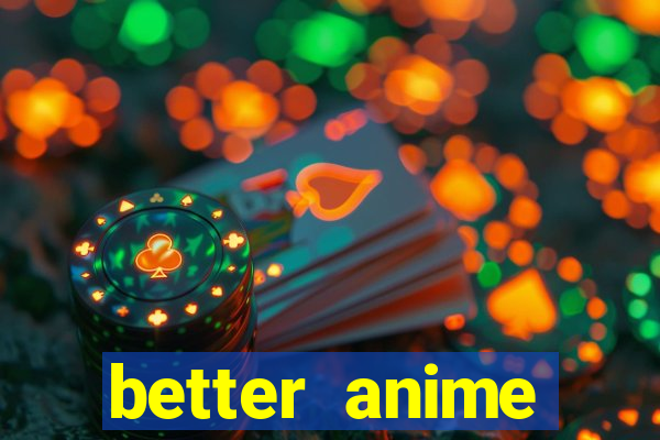 better anime download apk